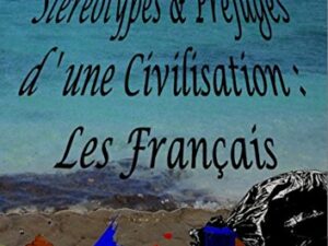 Stéréotypes et Préjugés d'une Civilisation: les Français