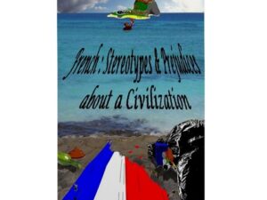 French : Stereotypes & Prejudices about a Civilization